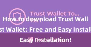 How to download Trust Wallet Trust Wallet: Free and Easy Installation!